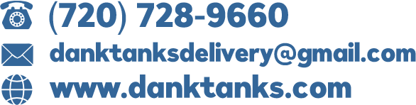 Phone: (720) 728 - 9660 Email: danktanksdelivery@gmail.com